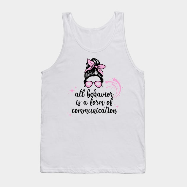 All behavior is form of communication Tank Top by Arthifa